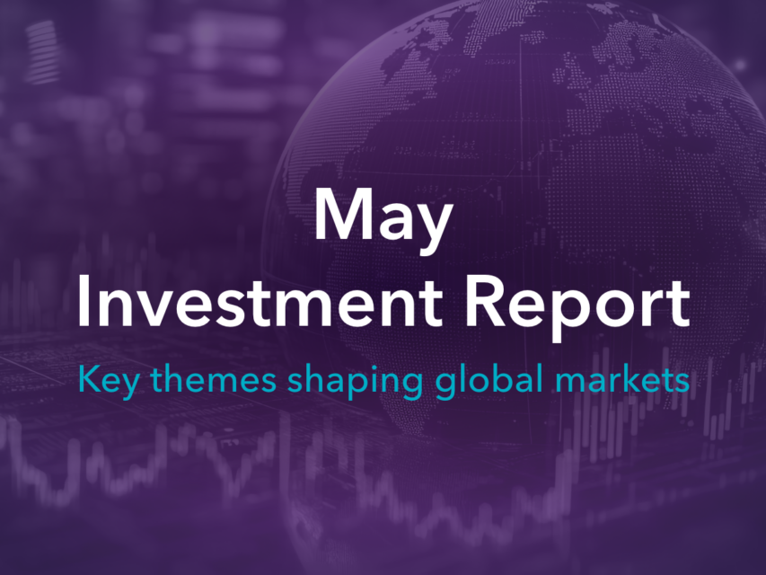 May Investment Report: key themes shaping global markets