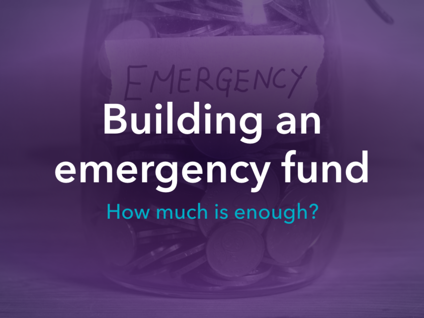 Building an emergency fund: how much is enough?